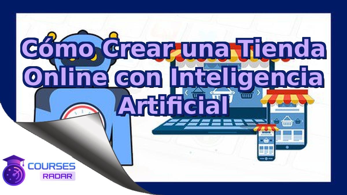 Cómo Crear una Tienda Online con Inteligencia Artificial