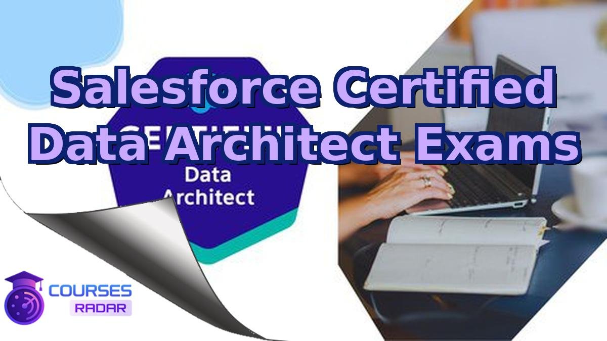 Salesforce Certified Data Architect Exams