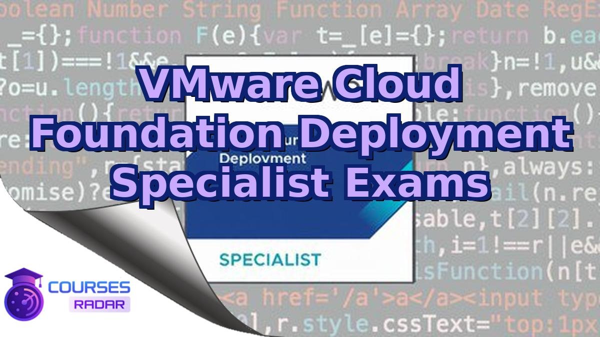 VMware Cloud Foundation Deployment Specialist Exams