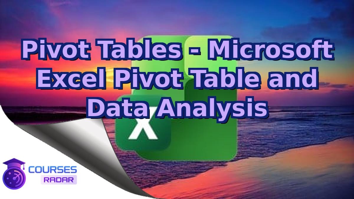 Pivot Tables - Microsoft Excel Pivot Table and Data Analysis