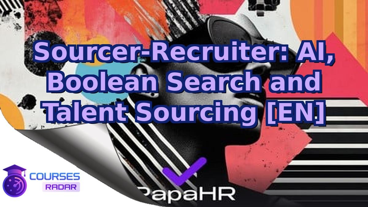 Sourcer-Recruiter: AI, Boolean Search and Talent Sourcing [EN]