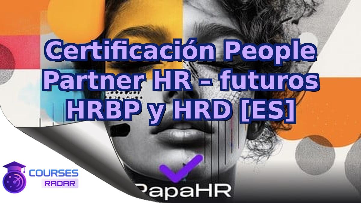 Certificación People Partner HR – futuros HRBP y HRD [ES]