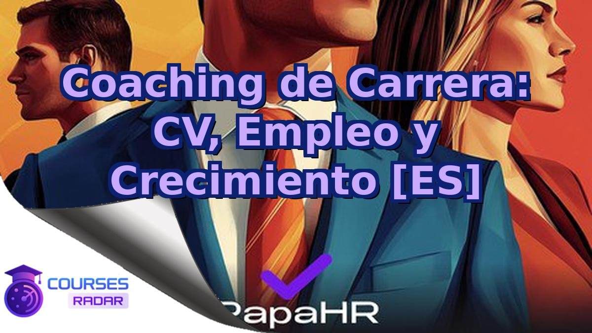 Coaching de Carrera: CV, Empleo y Crecimiento [ES]