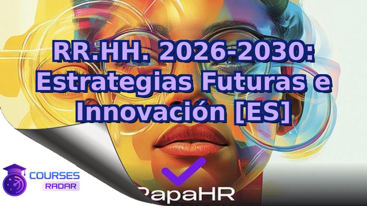 RR.HH. 2026-2030: Estrategias Futuras e Innovación [ES]