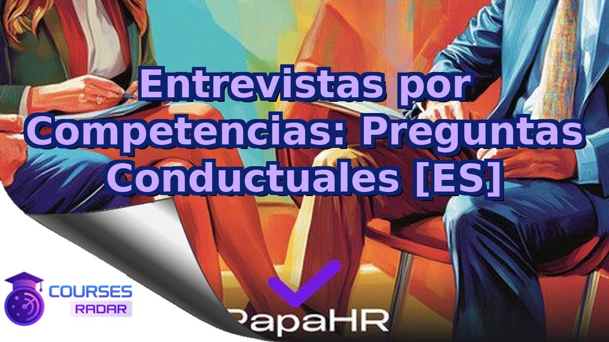 Entrevistas por Competencias: Preguntas Conductuales [ES]