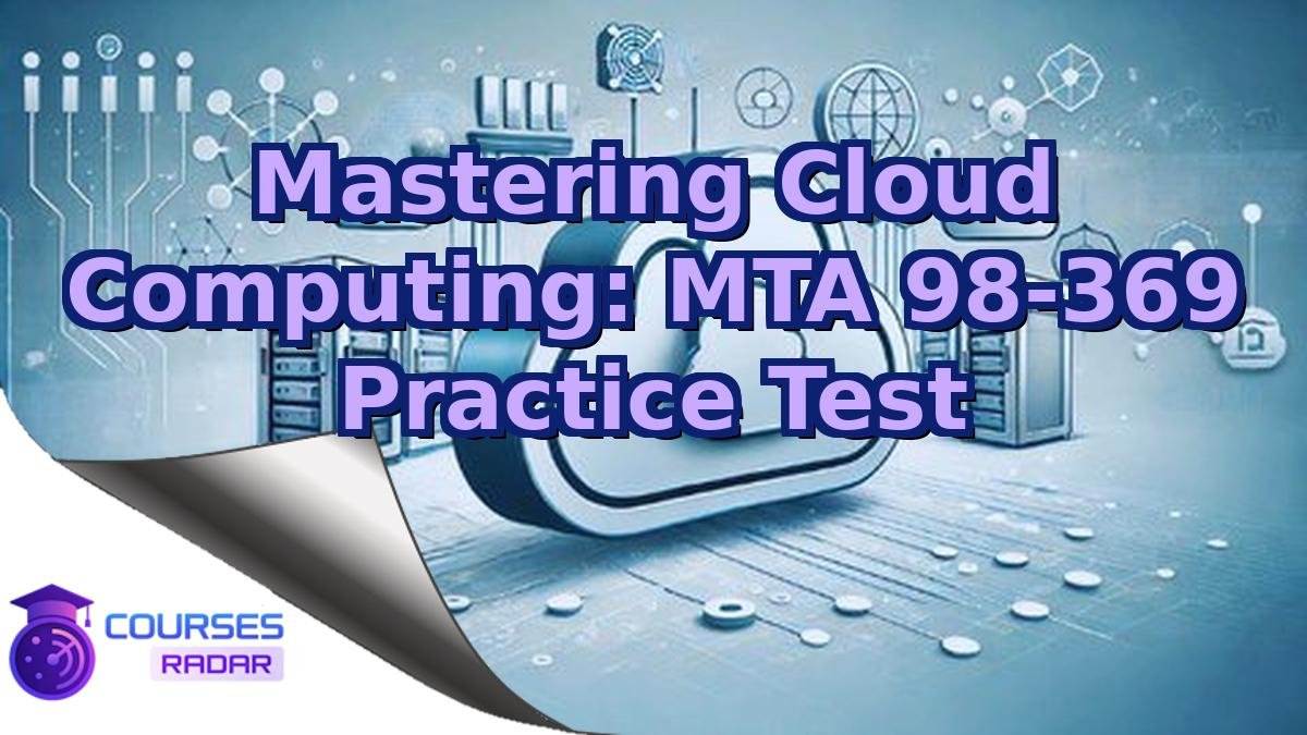 Mastering Cloud Computing: MTA 98-369 Practice Test