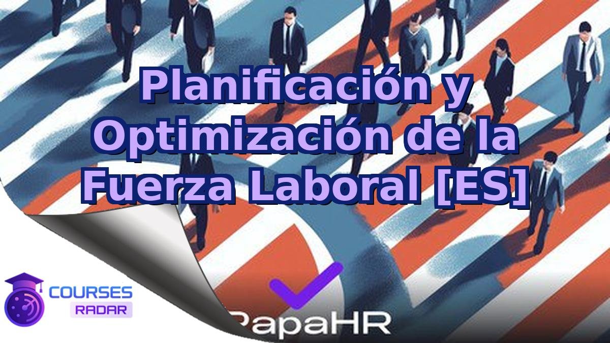 Planificación y Optimización de la Fuerza Laboral [ES]