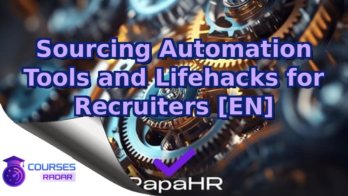 Sourcing Automation Tools and Lifehacks for Recruiters [EN]