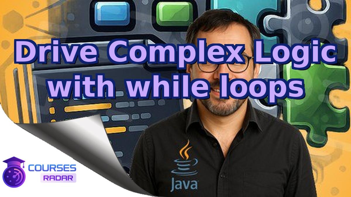 Drive Complex Logic with while loops