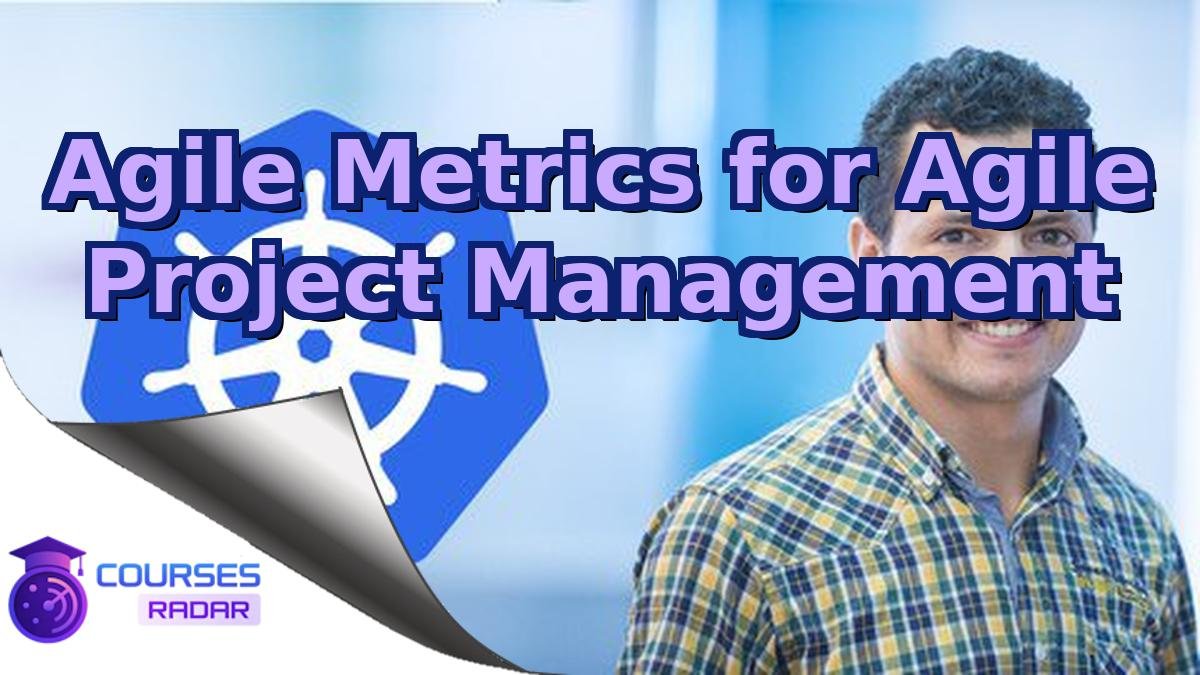 Agile Metrics for Agile Project Management