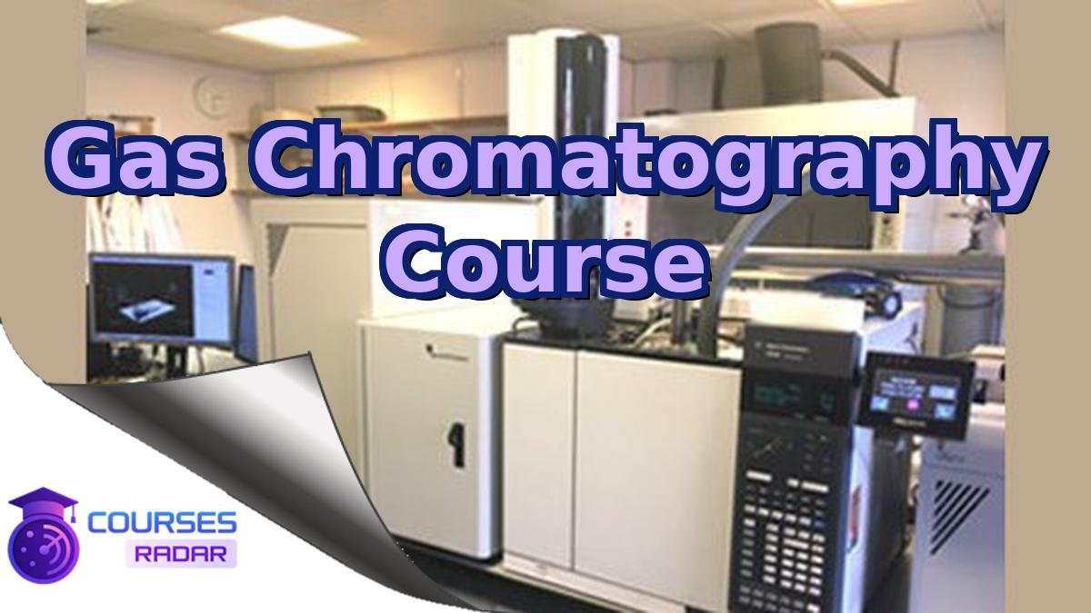 Gas Chromatography Course