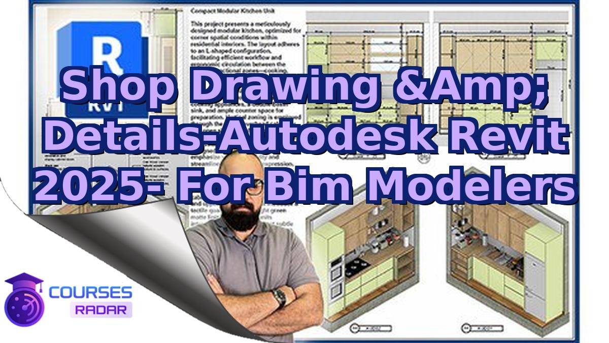 Shop Drawing &Amp; Details-Autodesk Revit 2025- For Bim Modelers