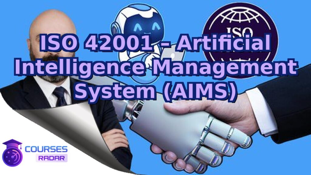 ISO 42001: Artificial Intelligence Management System (AIMS) – Free Course
