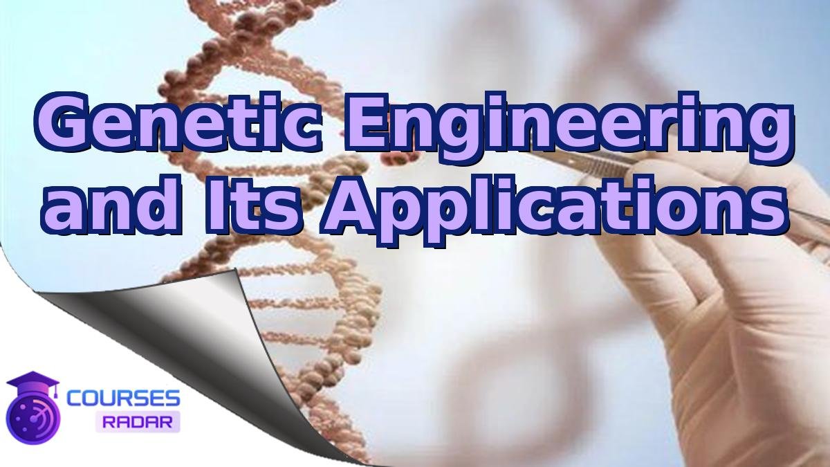 Genetic Engineering and Its Applications