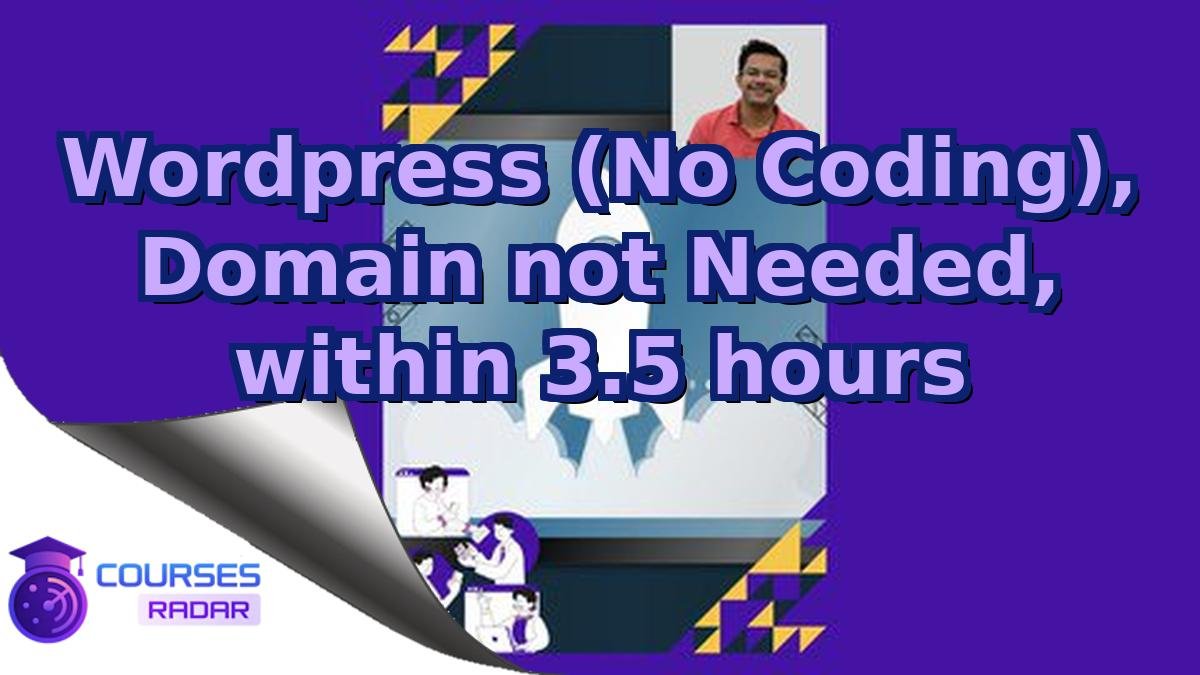 Wordpress (No Coding), Domain not Needed, within 3.5 hours