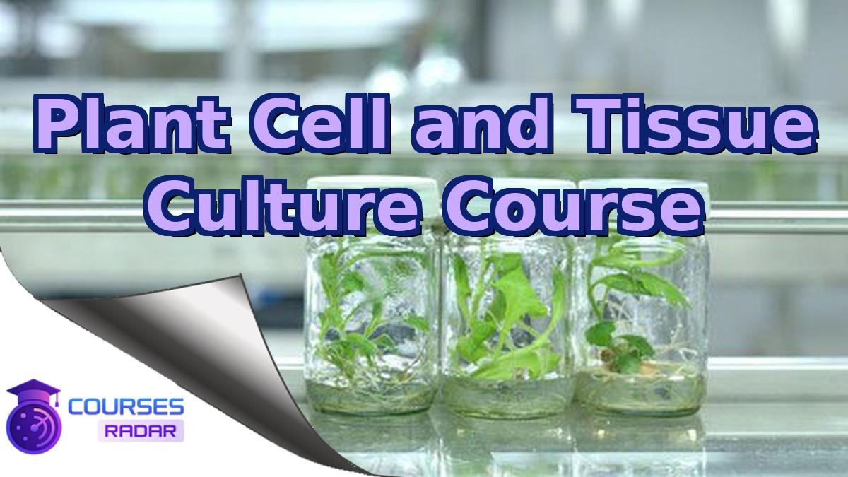Plant Cell and Tissue Culture Course