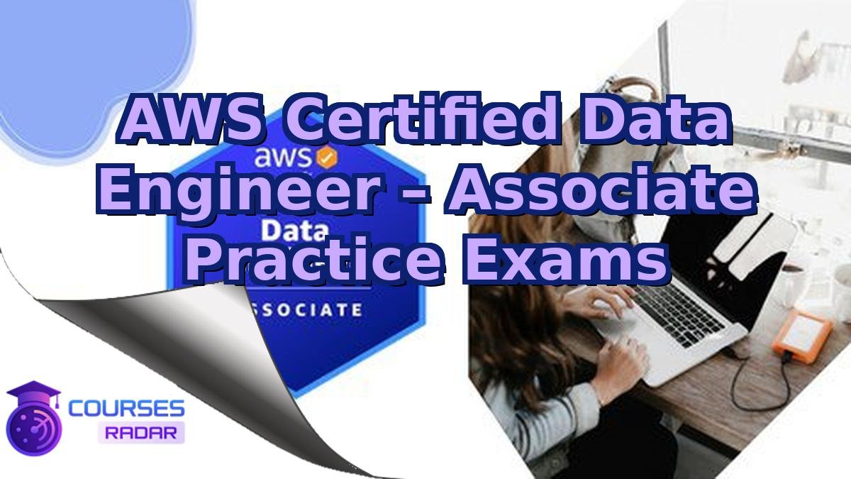 AWS Certified Data Engineer – Associate Practice Exams