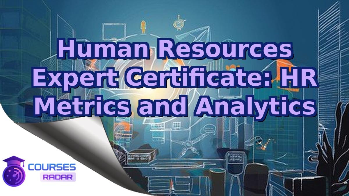 Human Resources Expert Certificate: HR Metrics and Analytics