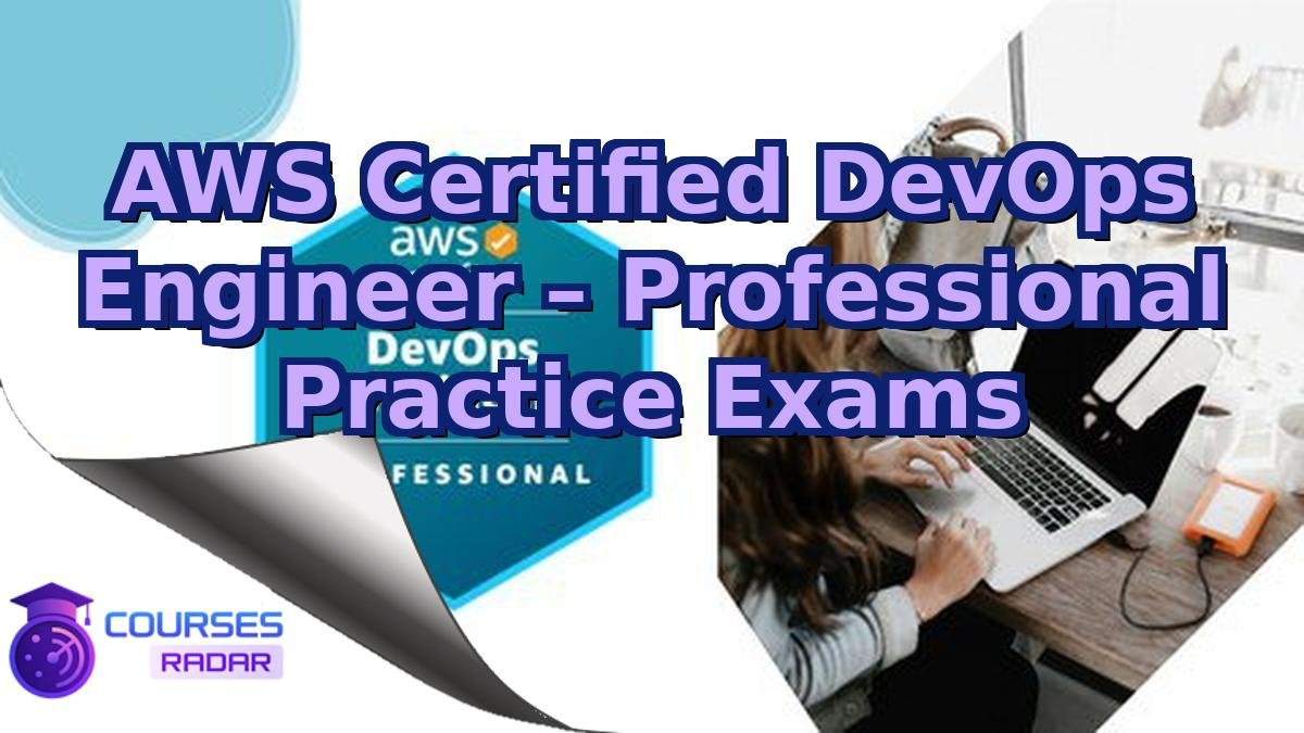 AWS Certified DevOps Engineer – Professional Practice Exams