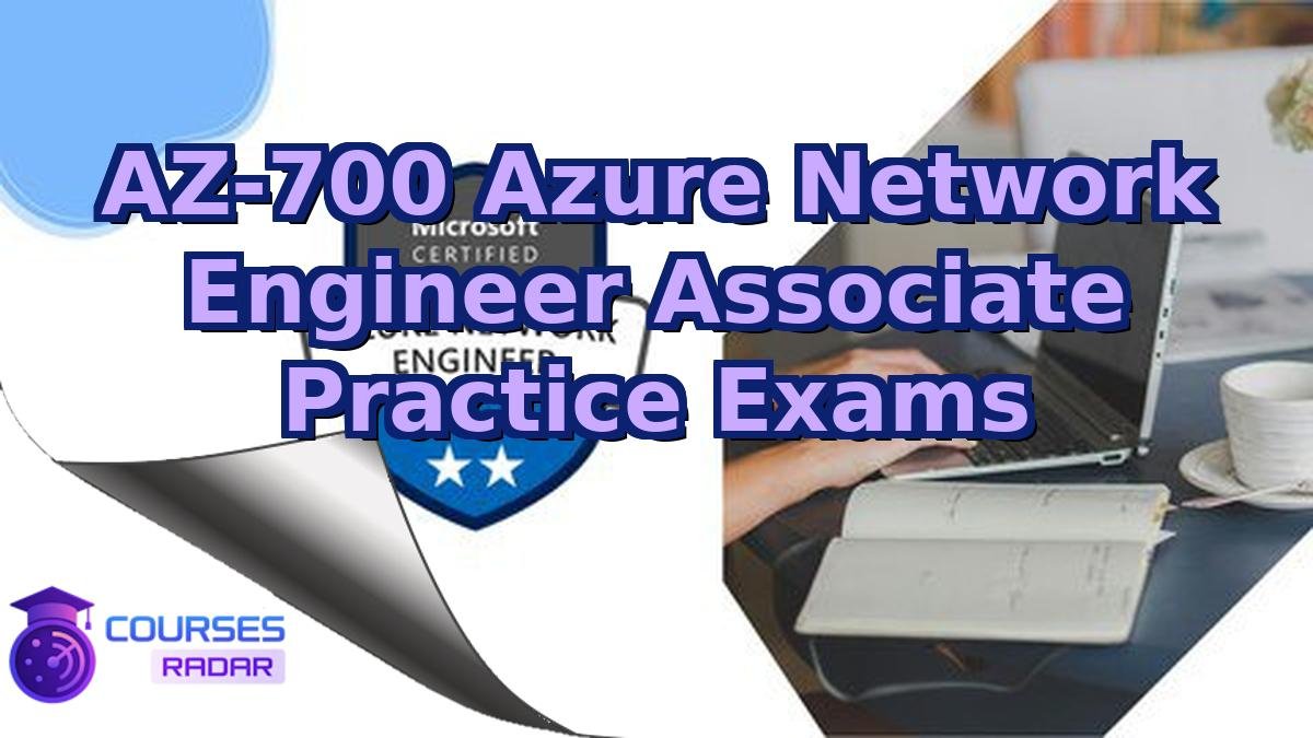 AZ-700 Azure Network Engineer Associate Practice Exams