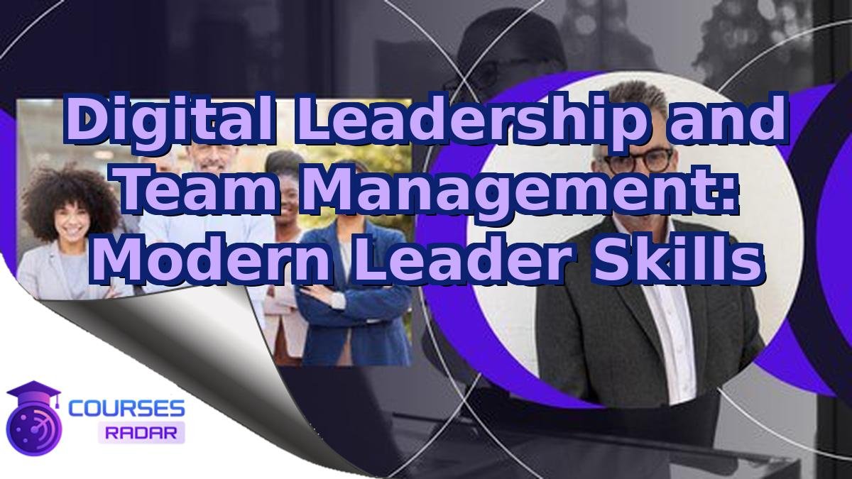 Digital Leadership and Team Management: Modern Leader Skills
