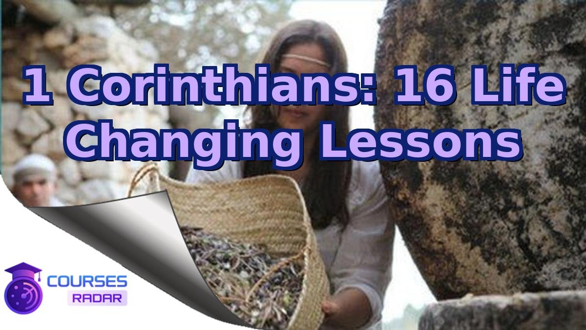 1 Corinthians: 16 Life Changing Lessons