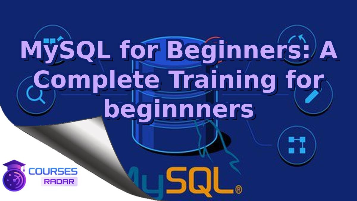 MySQL for Beginners: A Complete Training for beginnners