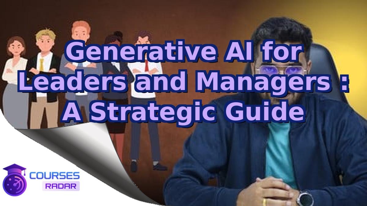 Generative AI for Leaders and Managers : A Strategic Guide