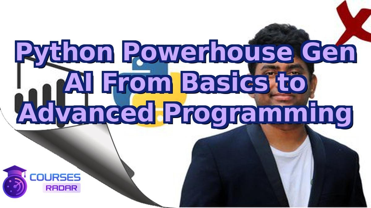 Python Powerhouse Gen AI From Basics to Advanced Programming