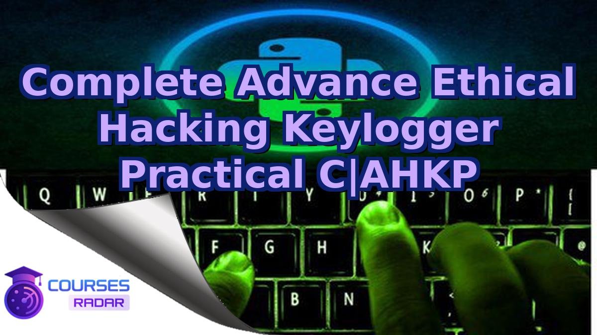 Complete Advance Ethical Hacking Keylogger Practical C|AHKP