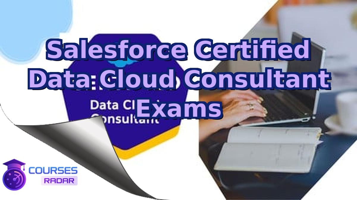Salesforce Certified Data Cloud Consultant Exams