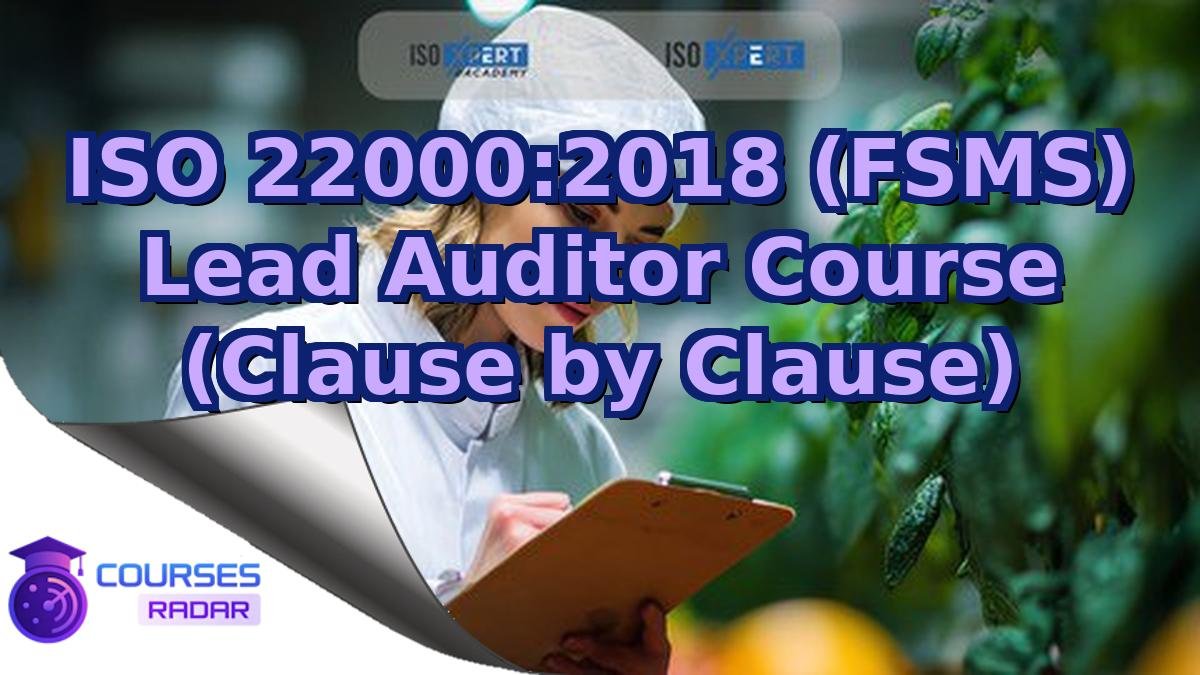 ISO 22000:2018 (FSMS) Lead Auditor Course (Clause by Clause)