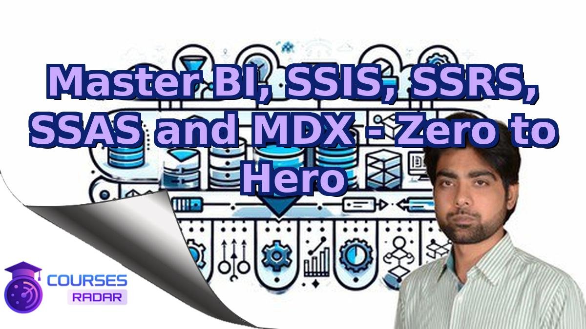 Master BI, SSIS, SSRS, SSAS and MDX - Zero to Hero