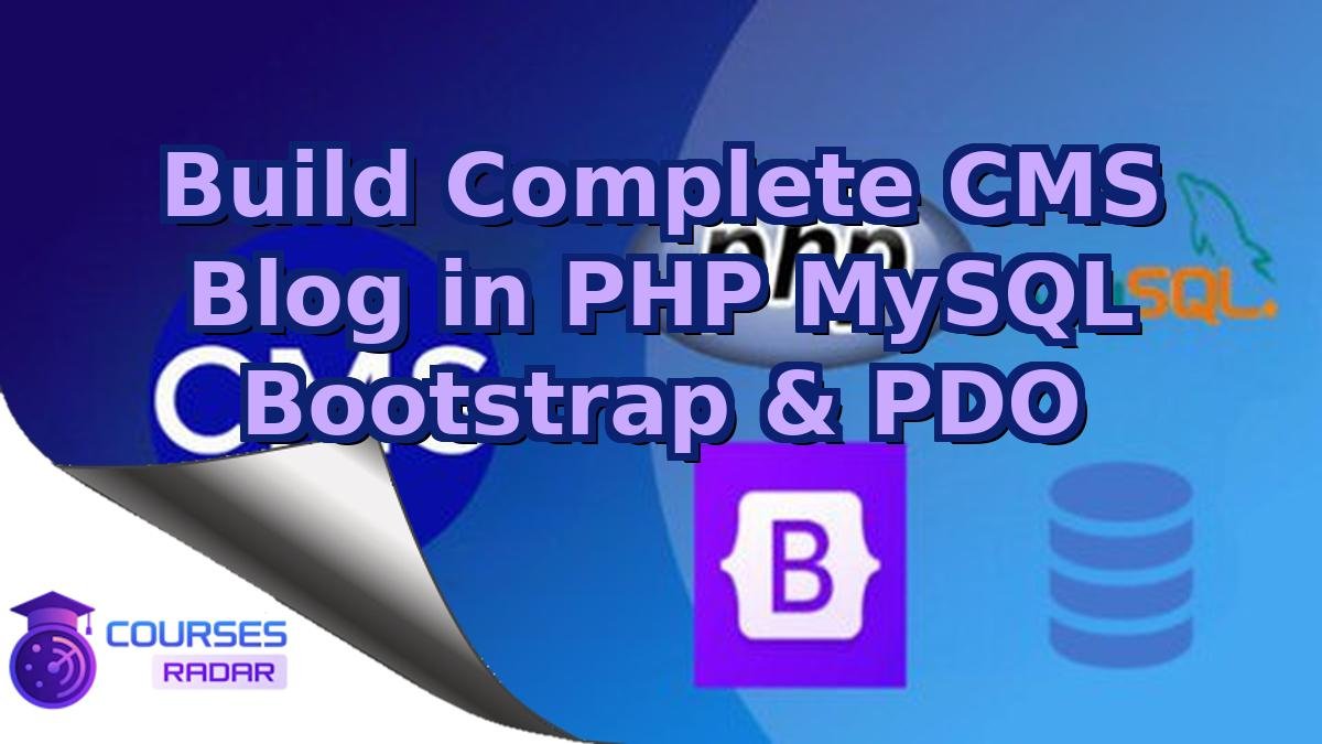 Build Complete CMS Blog in PHP MySQL Bootstrap & PDO