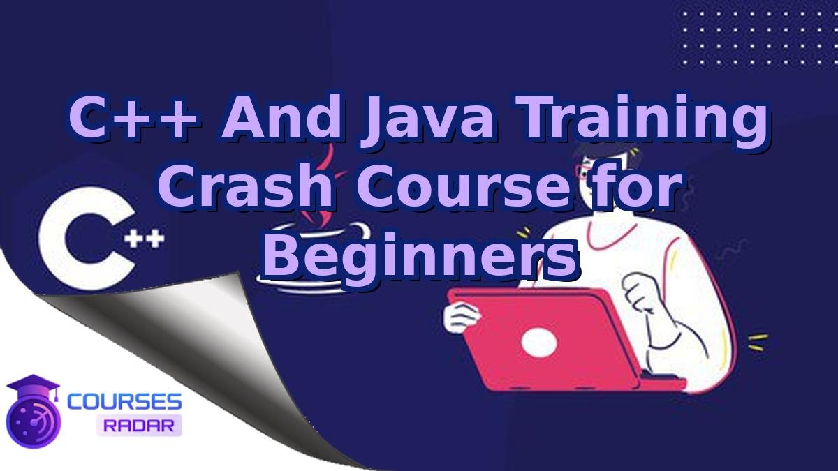 C++ And Java Training Crash Course for Beginners