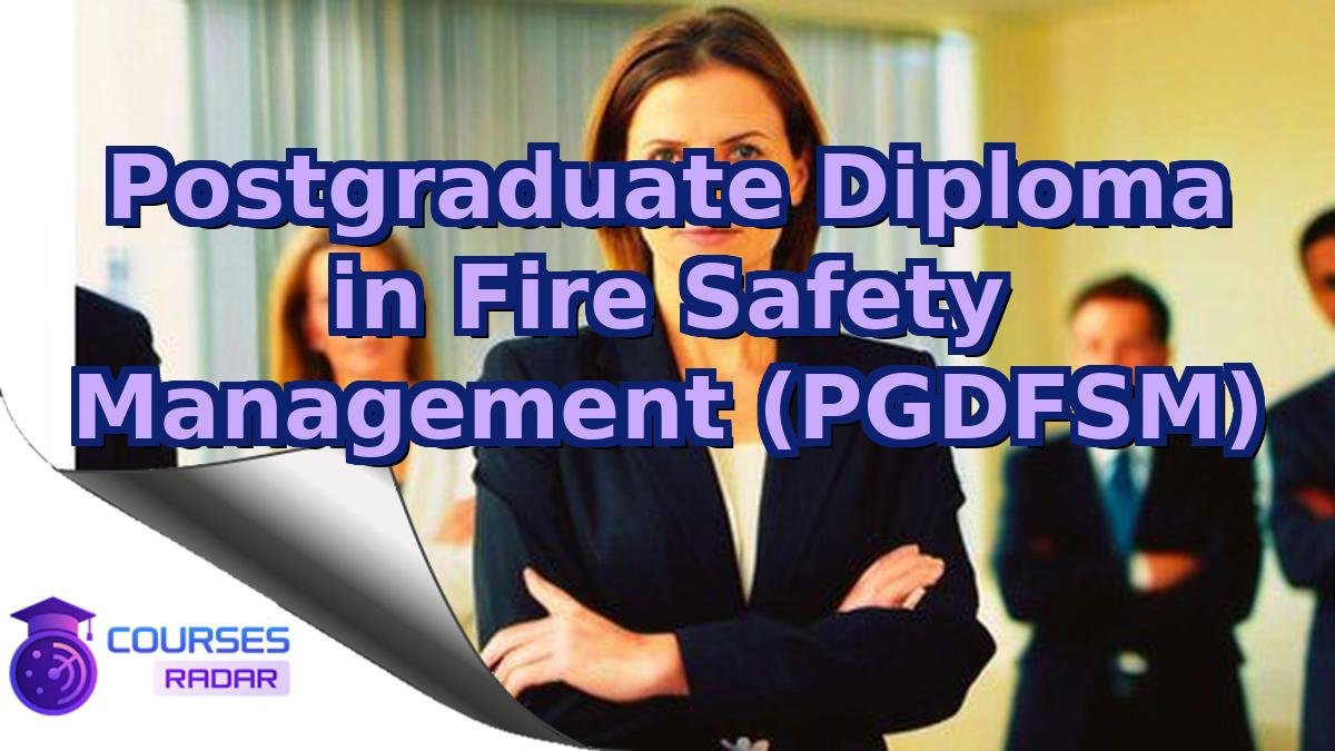 Postgraduate Diploma in Fire Safety Management (PGDFSM)