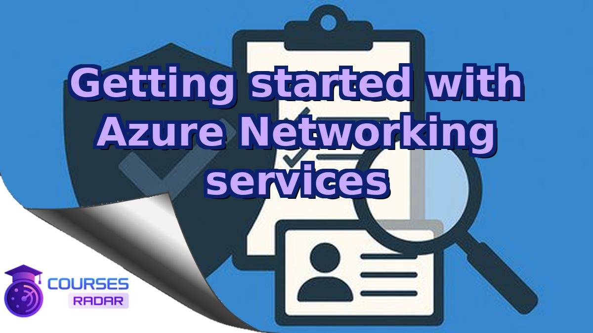 Getting started with Azure Networking services