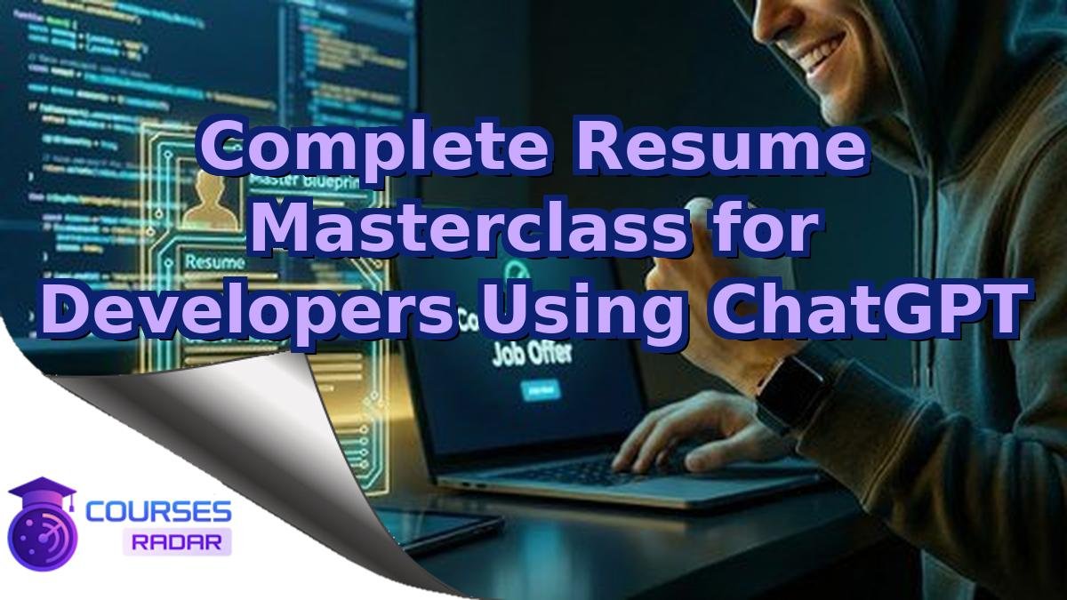 Complete Resume Masterclass for Developers Using ChatGPT