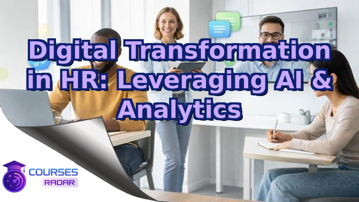 Digital Transformation in HR: Leveraging AI & Analytics
