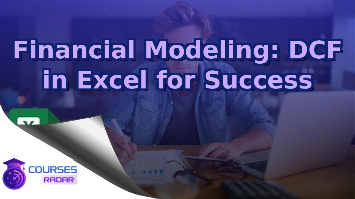 Financial Modeling: DCF in Excel for Success
