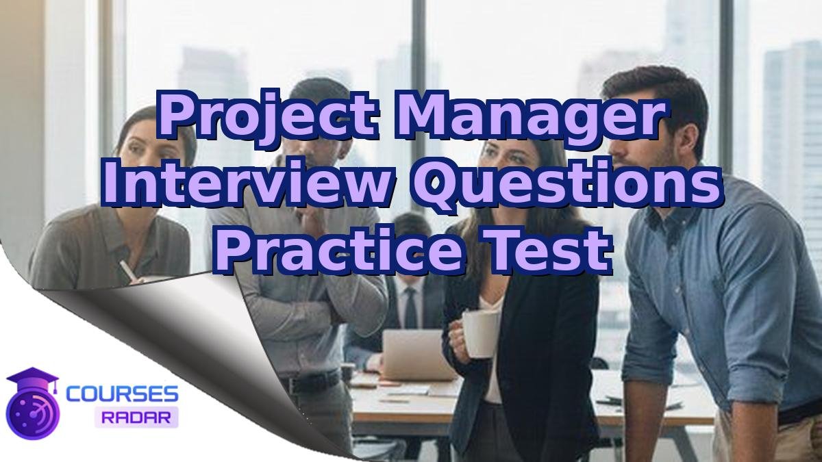 Project Manager Interview Questions Practice Test