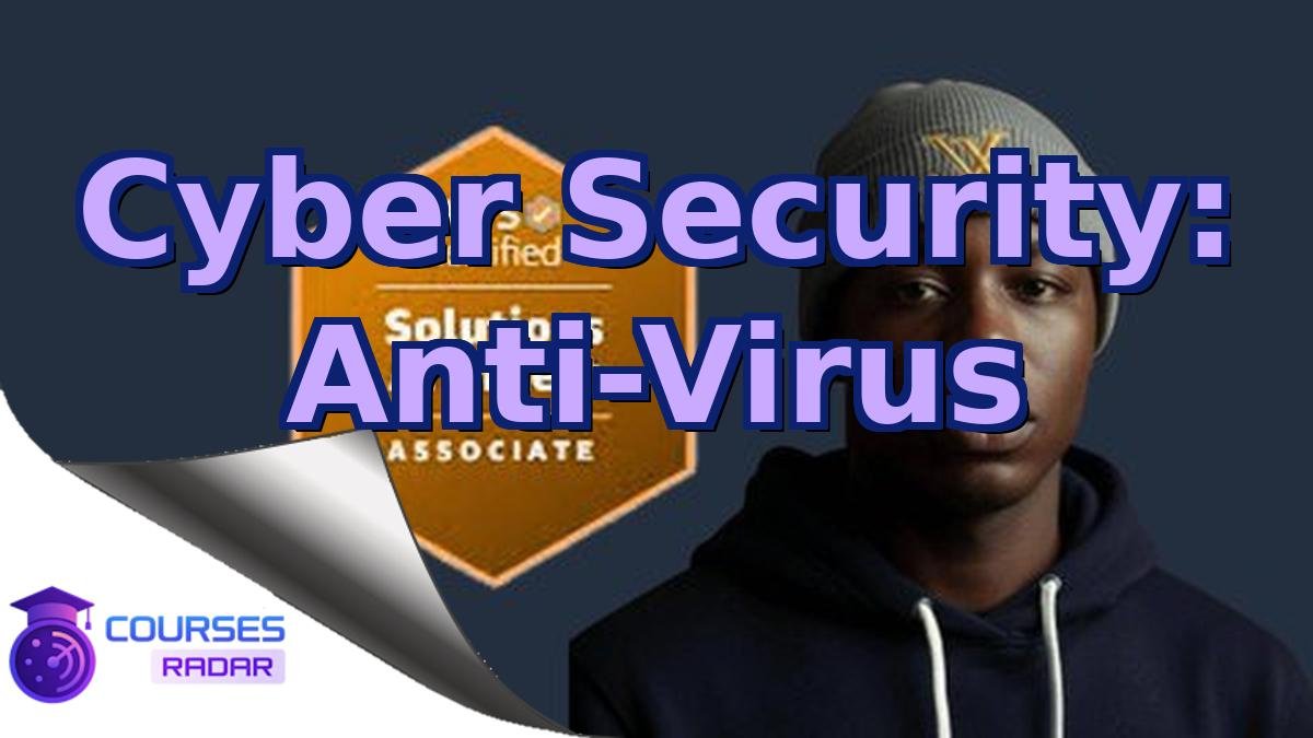 Cyber Security: Anti-Virus