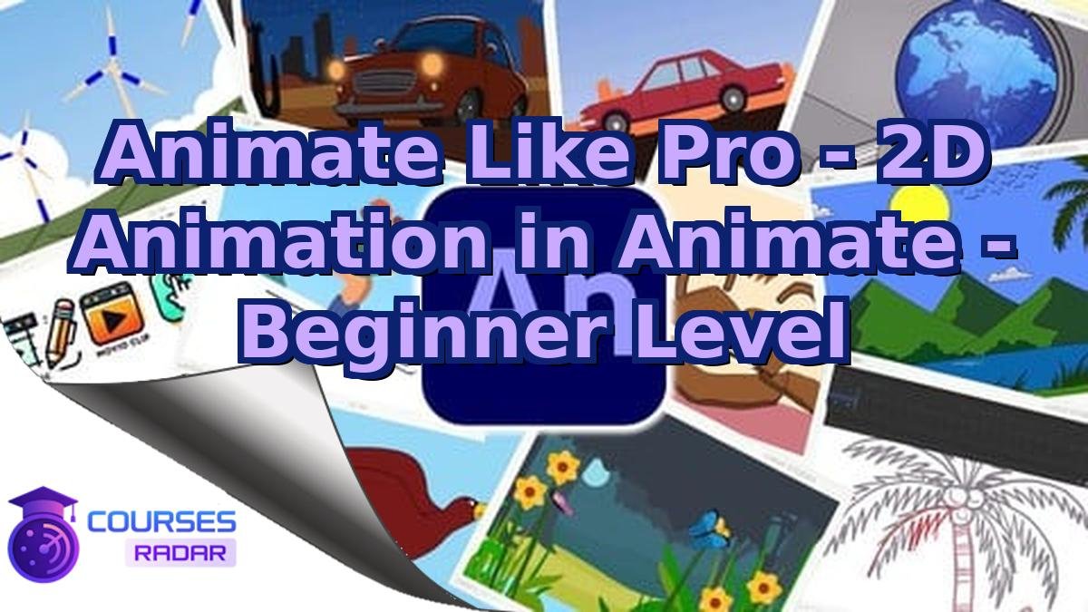 Animate Like Pro - 2D Animation in Animate - Beginner Level