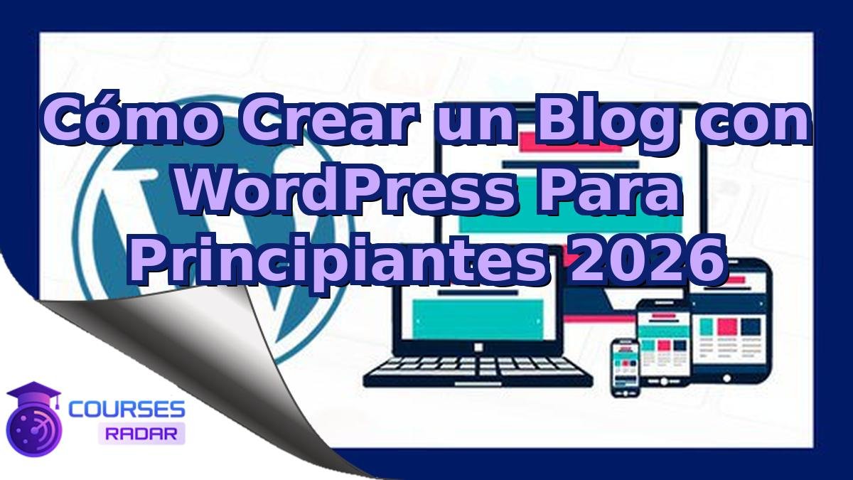 Cómo Crear un Blog con WordPress Para Principiantes 2026
