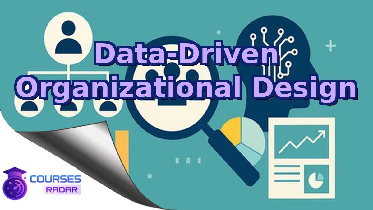 Data-Driven Organizational Design