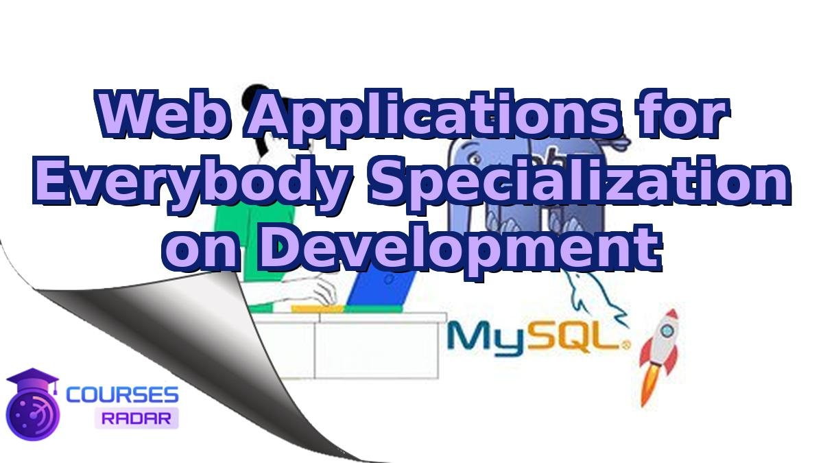 Web Applications for Everybody Specialization on Development