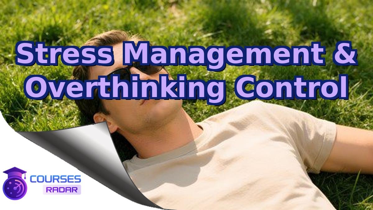 Stress Management & Overthinking Control