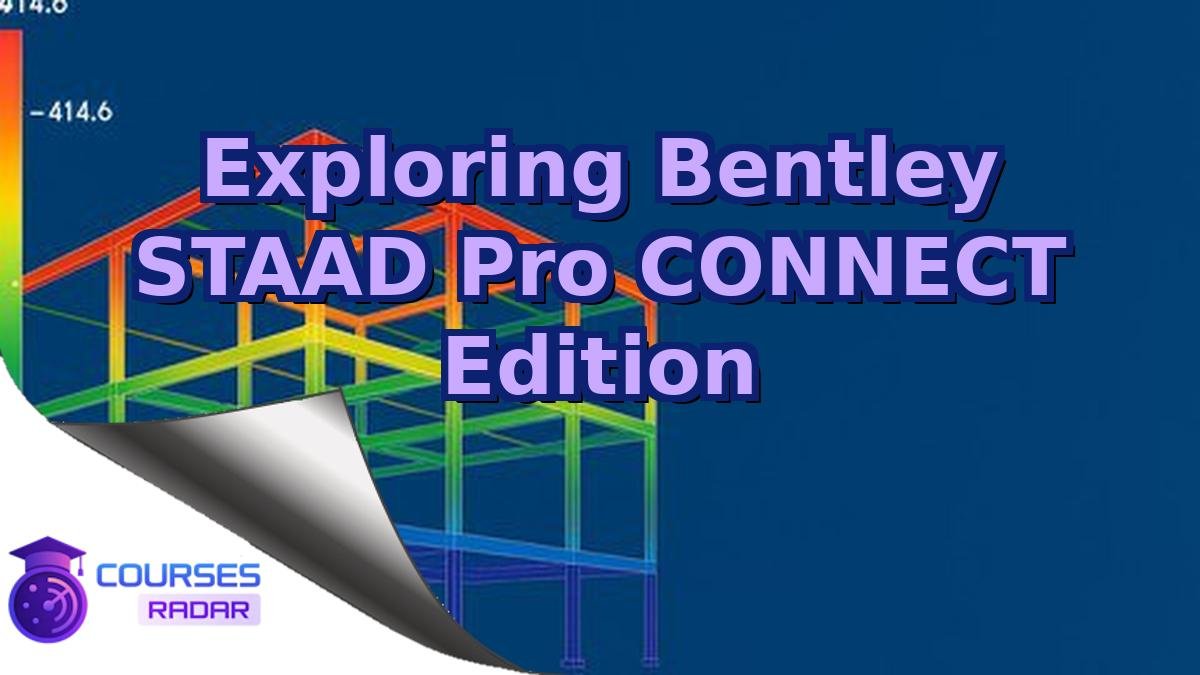 Exploring Bentley STAAD Pro CONNECT Edition