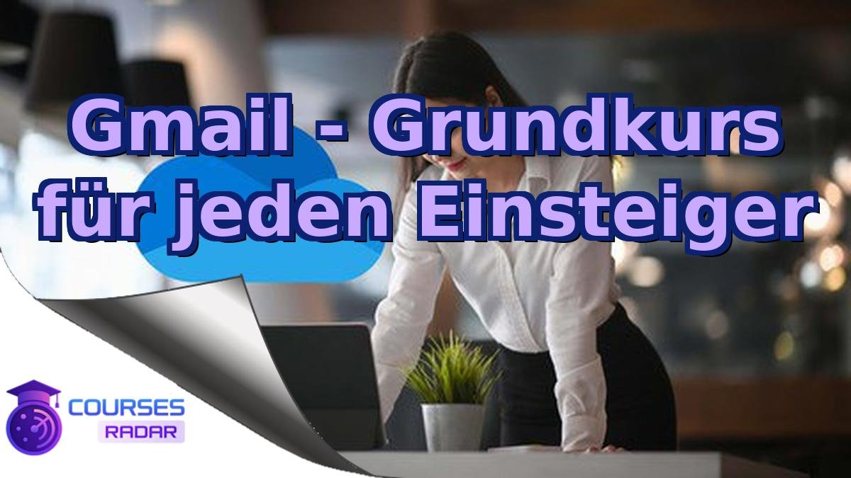 Gmail - Grundkurs für jeden Einsteiger
