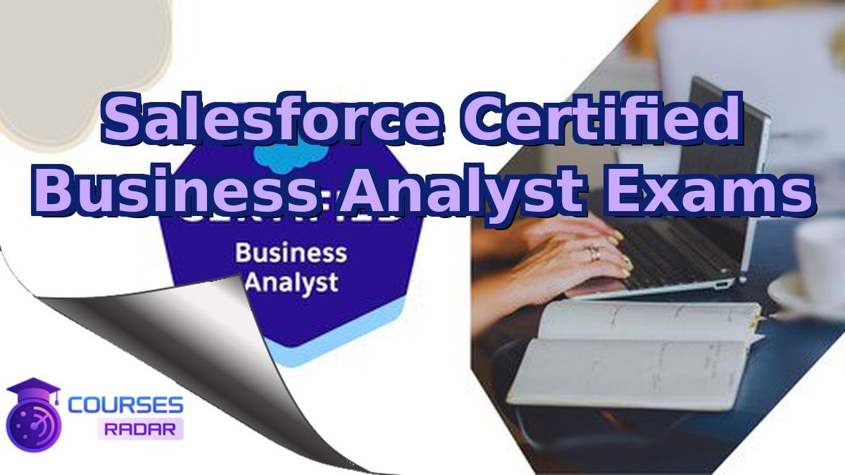 Salesforce Certified Business Analyst Exams